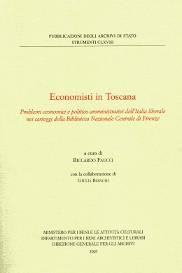 Strumenti 168: Economisti in Toscana. Problemi economici e politico-amministrativi dell'Italia liberale nei carteggi della Biblioteca nazionale centrale di Firenze