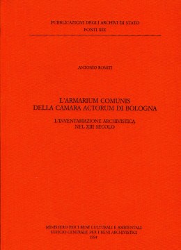 Fonti 19: L&#039;Armarium Comunis della Camara actorum di Bologna. L&#039;inventariazione archivistica nel XIII secolo