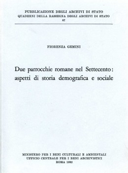 Quaderni 67: Due parrocchie Romane nel Settecento: aspetti di storia demografica e sociale