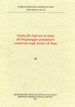 Strumenti CXLVIII: Guida alle fonti per la storia del brigantaggio postunitario conservate negli Archivi di Stato, III, Roma, 2001