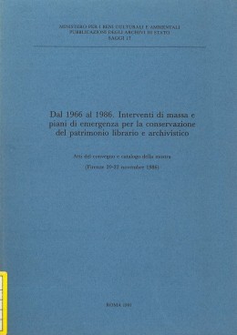 Saggi 17: Dal 1966 al 1986. Interventi di massa e piani di emergenza per la conservazione del patrimonio librario e archivistico. Atti del convegno e catalogo della mostra, Firenze, 20-22 novembre 1986