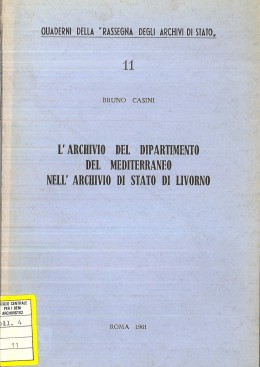 Quaderni della RAS 11: L&#039;archivio del dipartimento del Mediterraneo nell&#039;Archivio di Stato di Livorno