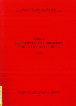 Quaderni della RAS 76: Guida agli archivi della Fondazione Istituto Gramsci di Roma