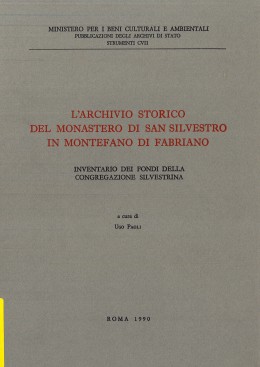 Strumenti 107: L'archivio storico del monastero di San Silvestro in Montefano di Fabriano. Inventario dei fondi della Congregazione Silvestrina