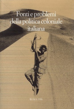 Saggi 38: Fonti e problemi della politica coloniale italiana. Atti del convegno, Taormina- Messina, 23-29 ottobre 1989