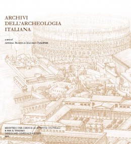 Saggi 119: Archivi dell&#039;archeologia italiana. Atti della giornata di studi &quot;Archivi dell’archeologia italiana. Progetti, problemi, prospettive&quot;, Firenze, 16 giugno 2016 