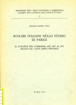 Quaderni 57: Scolari italiani nello Studio di Parigi. Il &quot;Collège des Lombards&quot; dal XIV al XVI secolo ed i suoi ospiti pistoiesi