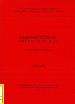 Quaderni della RAS 90: La riproduzione dei documenti d&#039;archivio. Fotografia chimica e digitale. Atti del seminario, Roma, 11 dicembre 1997