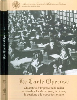 Pubblicazioni di altri editori: Le carte operose. Gli archivi d&#039;impresa nella realtà nazionale e locale. Le fonti, la ricerca, la gestione e le nuove tecnologie