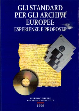 Saggi 40:  Gli standard per la descrizione degli archivi europei. Esperienze e proposte. Atti del seminario internazionale, San Miniato, 31 agosto - 2 settembre 1994