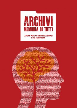 Pubblicazioni Fuori Collana: Archivi memoria di tutti. Le fonti per la storia delle stragi e del terrorismo