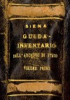 Pubblicazioni degli Archivi di Stato V: Archivio di Stato di Siena, Guida-inventario all&#039;Archivio di Stato