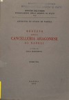 Pubblicazioni degli Archivi di Stato IV: Archivio di Stato di Napoli, Regesto della Cancelleria Aragonese di Napoli