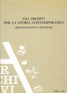 Saggi 7: Gli archivi per la storia contemporanea. Organizzazione e fruizione. Atti del Seminario di studi, Mondoví, 23-25 febbraio 1984