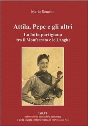 Asti, 26 febbraio 2020 | Presentazione: &quot;Attila, Pepe e gli altri. La lotta partigiana tra il Monferrato e le Langhe&quot;