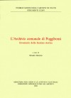 Strumenti 164:  L&#039;Archivio comunale di Poggibonsi. Inventario della Sezione storica 