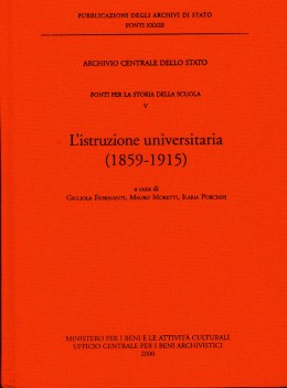 Fonti 33:  Fonti per la storia della scuola, V. L&#039;istruzione universitaria (1859-1915)