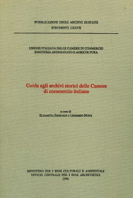 Guida agli archivi storici delle Camere di commercio italiane, Roma, 1996