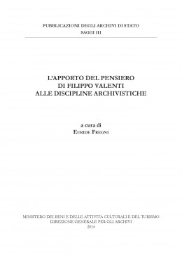 Saggi 111: L&#039;apporto del pensiero di Filippo Valenti alle discipline archivistiche