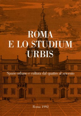 Saggi 22: Roma e lo Studium Urbis. Spazio urbano e cultura dal Quattro al Seicento