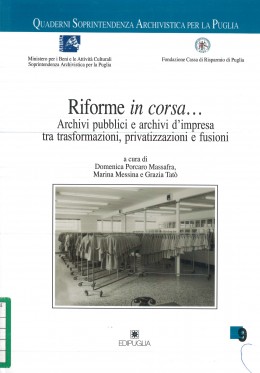 Pubblicazioni degli Istitui archivistici 389: Riforme in corsa… Archivi pubblici e archivi d&#039;impresa tra trasformazioni, privatizzazioni e fusioni. Atti del Convegno di studi (Bari, 17-18 giugno 2004)