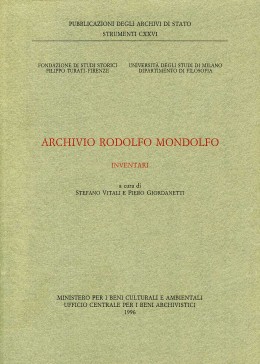 Strumenti CXXVI:  Archivio Rodolfo Mondolfo. Inventari, a cura di Stefano  Vitali e Piero Giordanetti, Roma, 1996