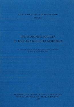 Saggi 31: Istituzioni e società in Toscana nell&#039;età moderna. Atti delle giornate di studio dedicate a Giuseppe Pansini, Firenze, 4-5 dicembre 1992