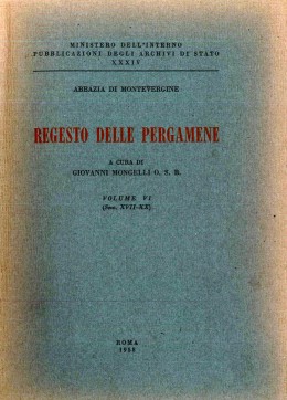 Pubblicazioni degli Archivi di Stato 34: Abbazia di Montevergine: (Secc. XVII-XX), Regesto delle pergamene