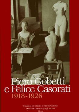 Pubblicazioni Fuori Collana: Piero Gobetti e Felice Casorati, 1918-1926