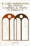 Saggi 16: Il Lazio meridionale tra Papato e Impero al tempo di Enrico VI