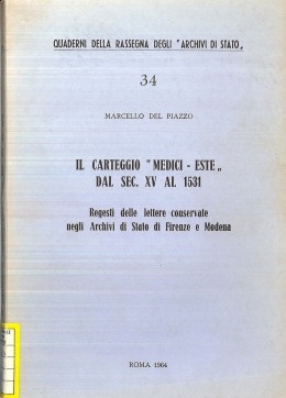 Quaderni della RAS 34: Il carteggio &quot;Medici-Este&quot; dal sec. XV al 1531. Regesti delle lettere conservate negli Archivi di Stato di Firenze e Modena 