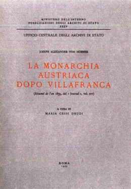 Pubblicazioni degli Archivi di Stato 35: La Monarchia austriaca dopo Villafranca