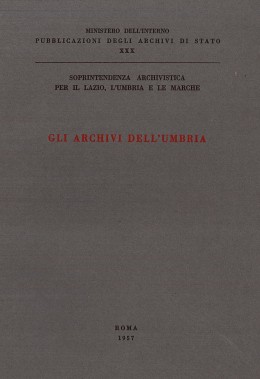 Pubblicazioni degli Archivi di Stato 30: Gli Archivi dell&#039;Umbria