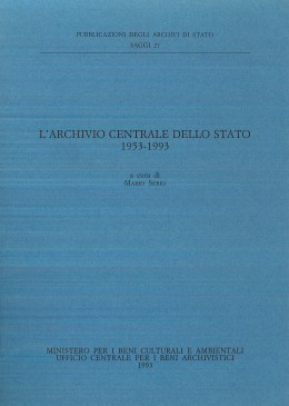Saggi 27:  L&#039;Archivio centrale dello Stato: 1953-1993, Roma, 1993