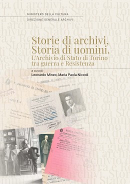 Pubblicazioni Fuori collana 50: Storie di archivi, Storia di uomini. L’Archivio di Stato di Torino tra guerra e Resistenza