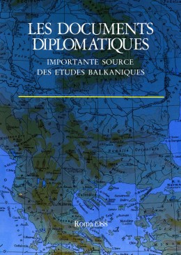 Saggi 9:  Les documents diplomatiques. Importante source des études balkaniques. Actes de la Conférence scientifique internationale. Tutzing-Munich, 4-6 mai 1986